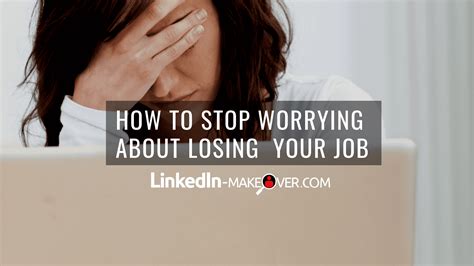 How to Stop Worrying About Losing Your Job