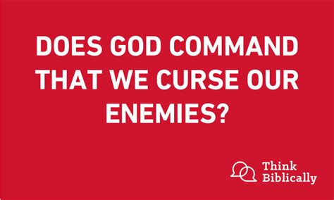 Does God Command That We Curse Our Enemies Think Biblically Biola