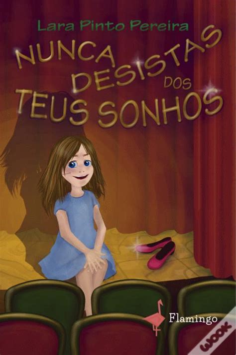 Nunca Desistas Dos Teus Sonhos De Lara Pinto Pereira Livro WOOK