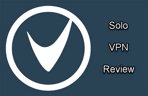 Solo Vpn Review Vpn Fan