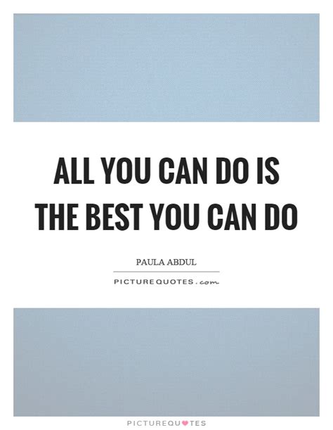 All You Can Do Is The Best You Can Do Picture Quotes