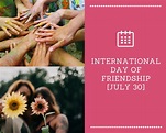 International Day of Friendship [year], July 30 - Celebrate the Power ...