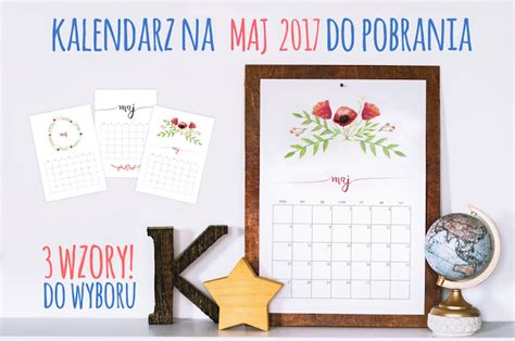 Kalendarz Na Maj 2017 Do Pobrania I Wydrukowania Piafka
