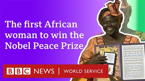 The First African Woman To Win The Nobel Peace Prize Bbc World