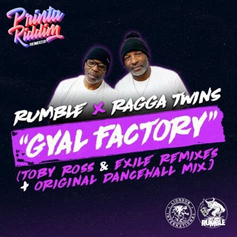 Rumble Ft Ragga Twins Gyal Factory Exile Remix Riddims World