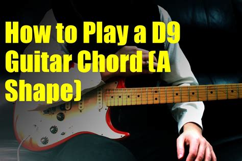 How To Play A D9 Guitar Chord A Shape Youtube