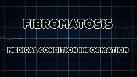 Fibromatosis Medical Condition Youtube