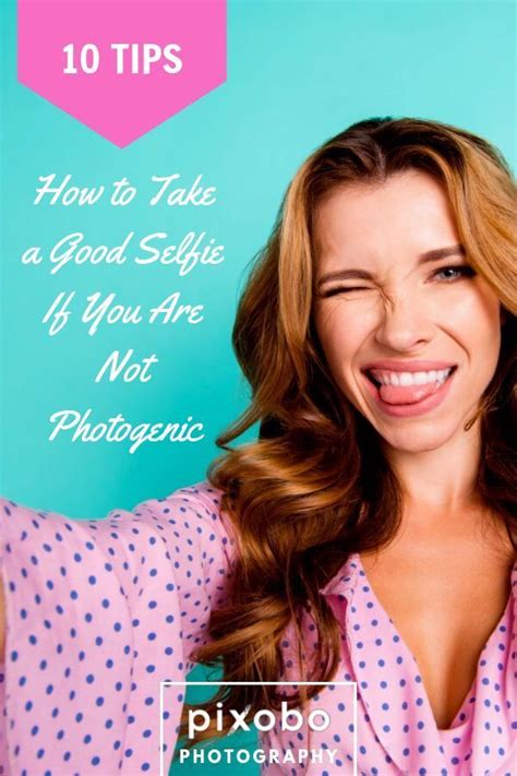 10 Tips On How To Take A Good Selfie If You Are Not Photogenic Selfie Tips How To Take Photos