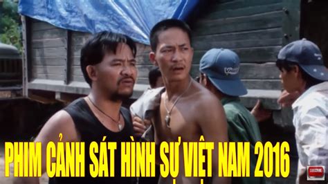 Phim Cảnh Sát Hình Sự Việt Nam 2016 Lâm Tặc Lộng Hành Full Hd Youtube