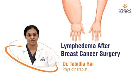 Lymphedema After Breast Cancer Surgery Yashoda Hospitals Hyderabad
