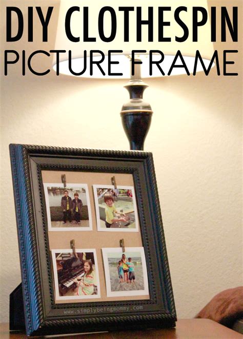 Diy Clothespin Picture Frame Simply Being Mommy
