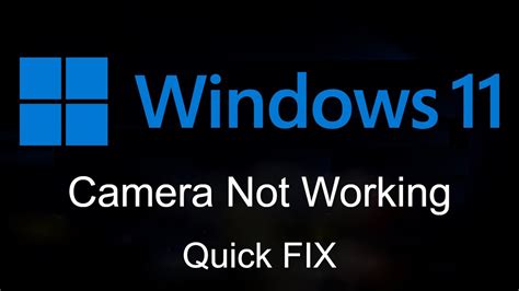 Camera Not Working Windows 11 Quick Fix Youtube