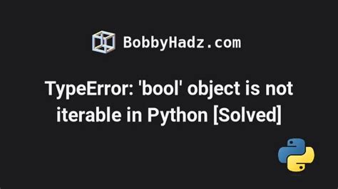 Typeerror Bool Object Is Not Iterable In Python Solved Bobbyhadz