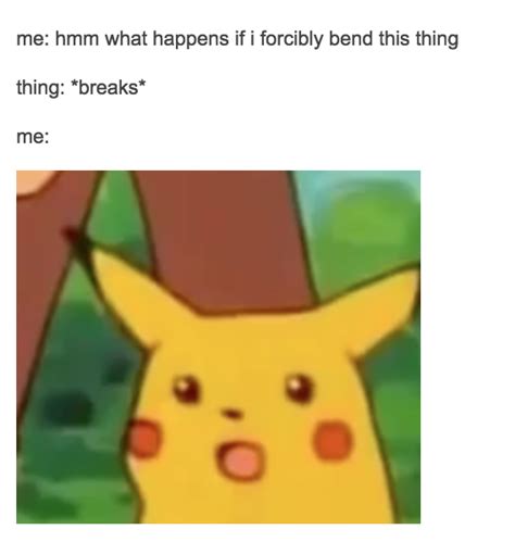 Breaks Surprised Pikachu Know Your Meme