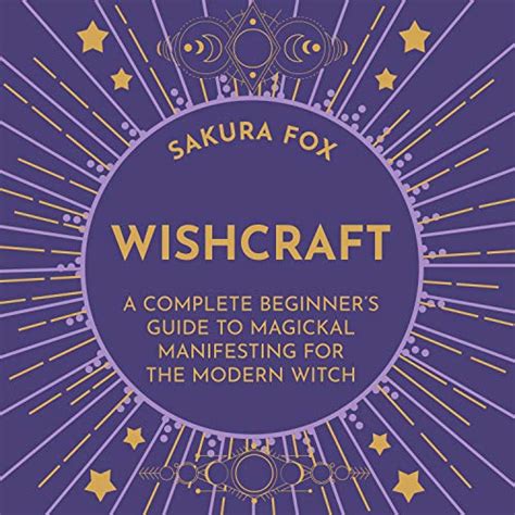 Wishcraft A Complete Beginners Guide To Magickal Manifesting For The Modern Witch Hörbuch