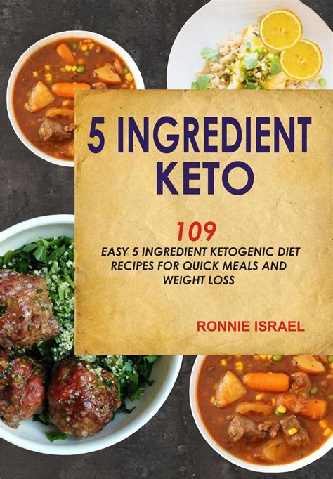 Read 5 Ingredient Keto 109 Easy 5 Ingredient Ketogenic Diet Recipes For Quick Meals And Weight