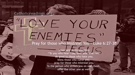 Love Your Enemies And Pray For Those Who Persecute And Mistreat You