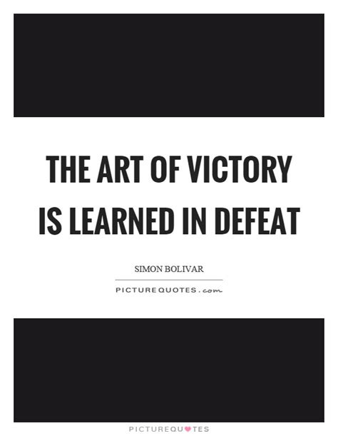 Who were also born on july 24th. The art of victory is learned in defeat | Picture Quotes