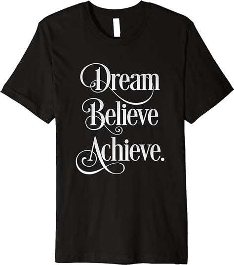 Dream Believe Achieve Positive Self Esteem Premium T Shirt