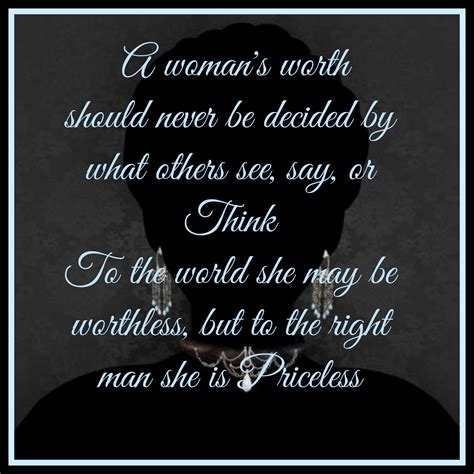 A Womans Worth Should Never Be Decided By What Others See Say Or