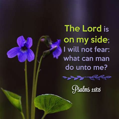 The Lord Is On My Side I Will Not Fear What Can Man Do Unto Me