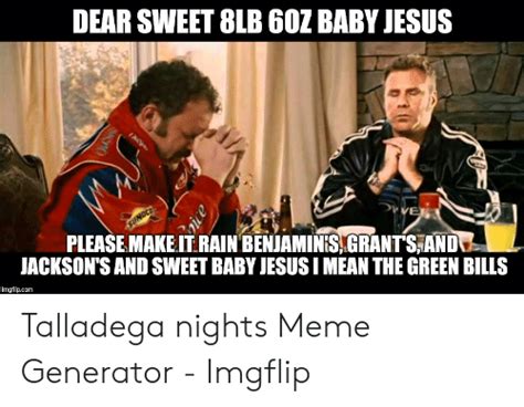 We hope that you can use your baby jesus powers to heal him and his horrible leg. Talledaga Nights Baby Jesus : Ricky Bobby Meme Kappit ...