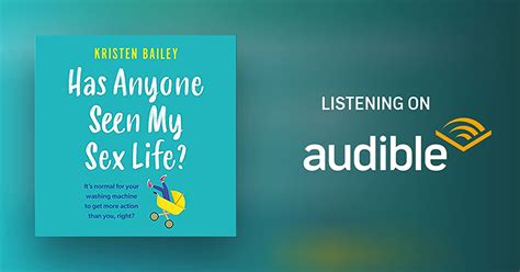 has anyone seen my sex life by kristen bailey audiobook uk