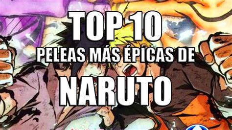 Top 10 Peleas MÁs Épicas De Naruto Youtube