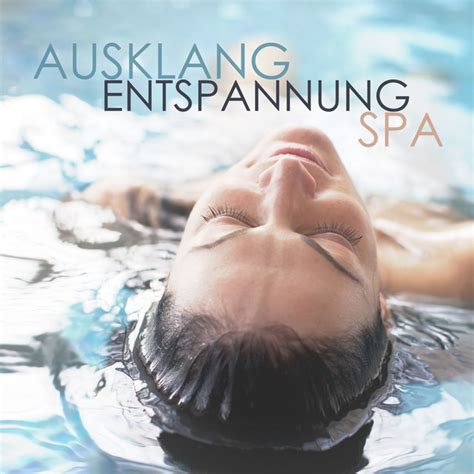 Ausklang Entspannung Spa Compilation By Various Artists Spotify