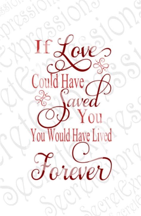 It was so easy to download and print right away and it really adds that final touch. If Love Could Have Saved You Svg | Sympathy SVG | Digital ...