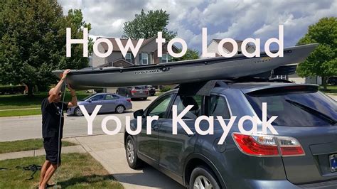 How To Load A Kayak On A Car Roof By Yourself Youtube
