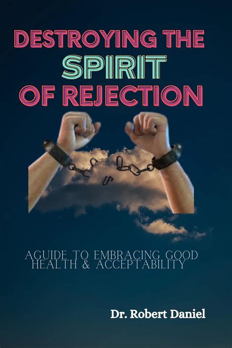 Destroying The Spirit Of Rejection A Guide To Embracing Good Health