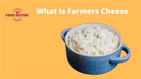 What Is Farmers Cheese Why Is It Used