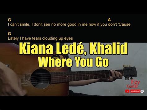 Kiana Ledé Khalid Where You Go Guitar Chords cover YouTube