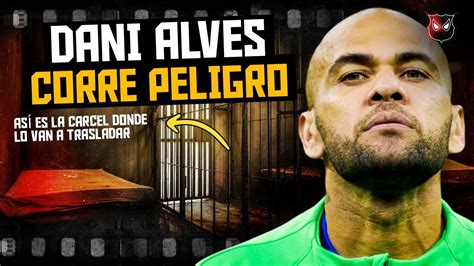 LA VERDADERA RAZÓN por la que TRASLADAN de PRISIÓN a DANI ALVES