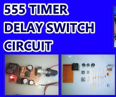 555 Timer Delay Circuit 10 Steps Instructables