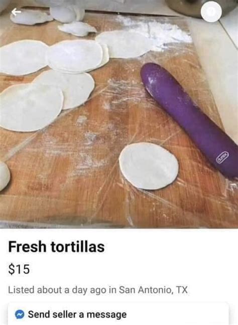 Woman Selling Tortillas Didnt Realize She Used Dildo As Rolling Pin Rare