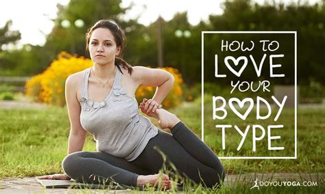 5 Tricks To Fall In Love With Your Body Type Doyouyoga