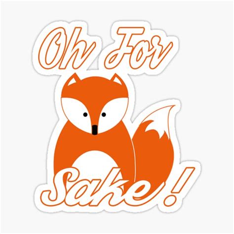 Oh For Fox Sake Sticker For Sale By Kaly Apparel Redbubble