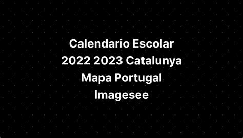 Calendario Escolar Catalunya Mapa Portugal Norte Imagesee My Xxx Hot Girl