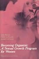 Becoming Orgasmic A Sexual And Personal Growth Program For Women By Julia R Heiman