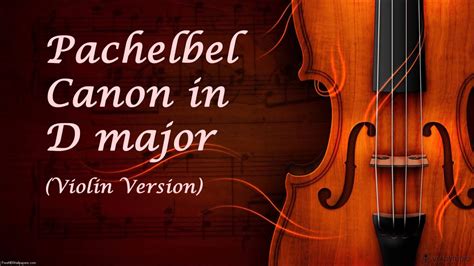 Pachelbel Canon In D Major Best Violin Version Youtube