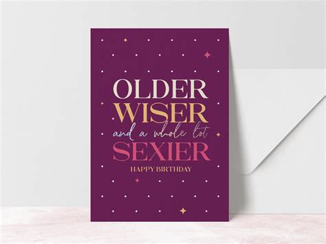 Older Wiser Sexier Cute Birthday Card For Friend Cute Etsy