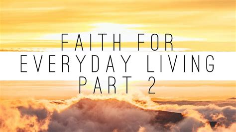 Faith For Everyday Living Part 2 Youtube