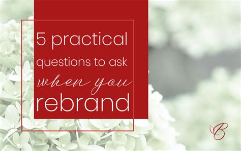 5 Practical Questions To Ask When You Rebrand Brandiwork Intuitive