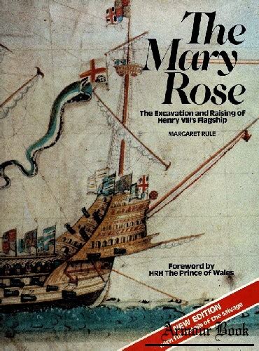 The Mary Rose The Excavation And Raising Of Henry Viiis Flagship