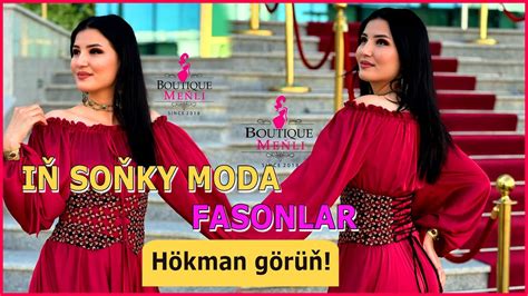 IN SONKY MODA OWADAN FASONLAR TURKMEN GELIN GYZLARY Модные Платья