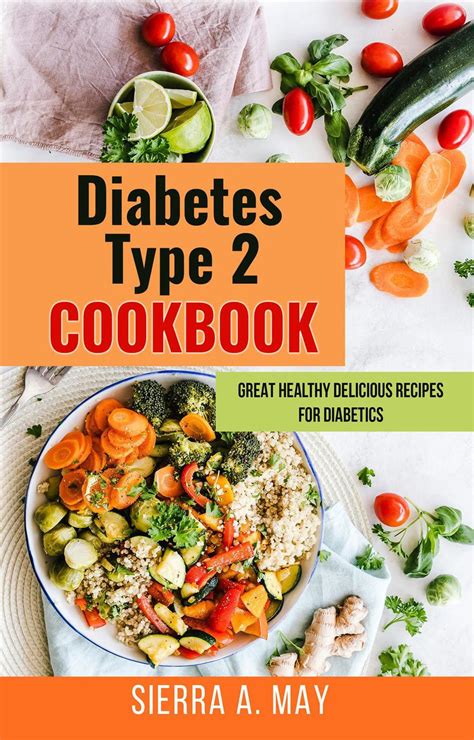 12 easy lunch ideas for type 2 diabetes. Diabetes Type 2 Cookbook - Great Healthy Delicious Recipes For Diabetics eBook by Sierra A. May ...