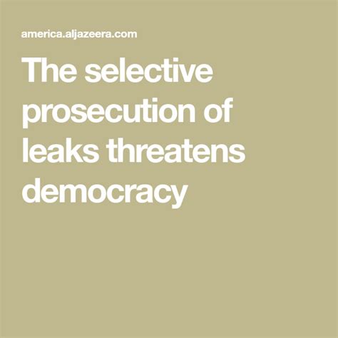 Opinion The Selective Prosecution Of Leaks Threatens Democracy Leaks