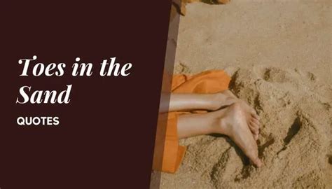 70 Quotes About Toes In The Sand For Beach Lovers